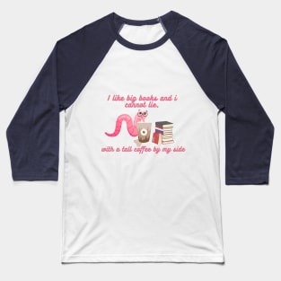 Coffee and reading - I like big books and i cannot lie, with a tall coffee by my side Baseball T-Shirt